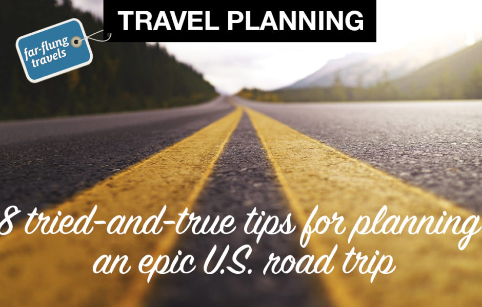 8 tried-and-true tips for planning an epic U.S. road trip